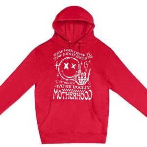 WeRe Rocking Motherhood Some Days I Rock It Funny Mama Gift Premium Pullover Hoodie