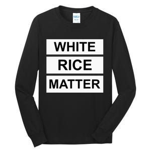 White Rice Matter Uncle Roger Funny Tall Long Sleeve T-Shirt