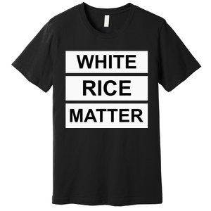 White Rice Matter Uncle Roger Funny Premium T-Shirt