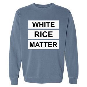 White Rice Matter Uncle Roger Funny Garment-Dyed Sweatshirt