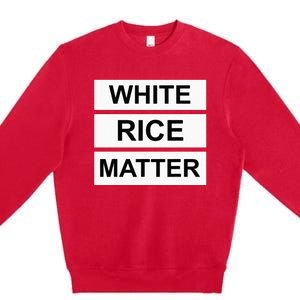 White Rice Matter Uncle Roger Funny Premium Crewneck Sweatshirt