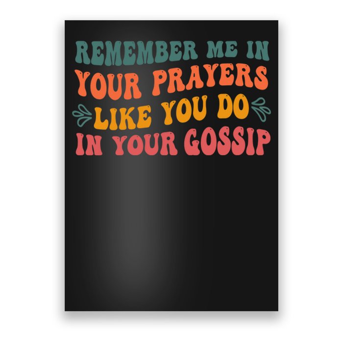 Wo Remember Me In Your Prayers Like You Do In Your Gossip V-Neck Poster