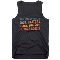 Wo Remember Me In Your Prayers Like You Do In Your Gossip V-Neck Tank Top