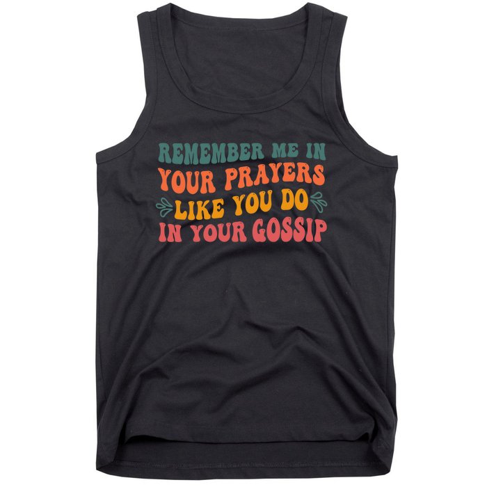 Wo Remember Me In Your Prayers Like You Do In Your Gossip V-Neck Tank Top