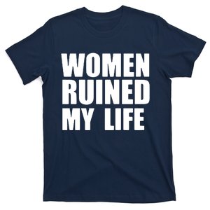 Women Ruined My Life T-Shirt