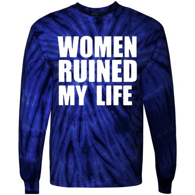 Women Ruined My Life Tie-Dye Long Sleeve Shirt