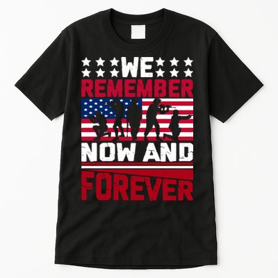 We Remember Now And Forever Gift Memorial Day Tall T-Shirt
