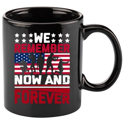 We Remember Now And Forever Gift Memorial Day 11oz C Handle Ceramic Mug