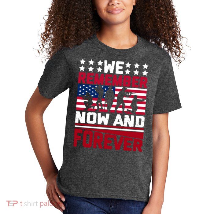 We Remember Now And Forever Gift Memorial Day Kids T-Shirt