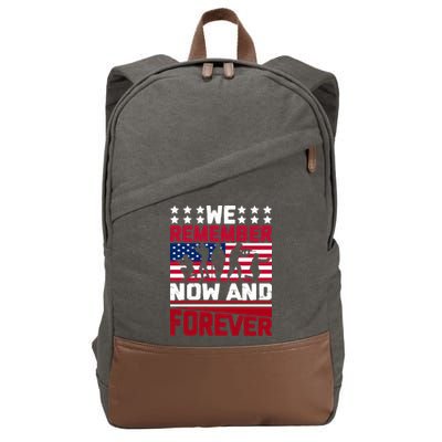 We Remember Now And Forever Gift Memorial Day Cotton Canvas Backpack