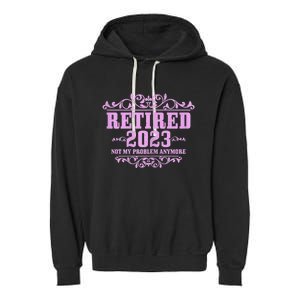 Wo Retired  Not My Problem Anymore Pink Funny Retirement Garment-Dyed Fleece Hoodie