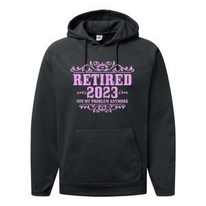 Wo Retired  Not My Problem Anymore Pink Funny Retirement Performance Fleece Hoodie