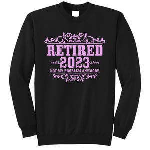 Wo Retired  Not My Problem Anymore Pink Funny Retirement Tall Sweatshirt