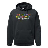 We Re Not Going Back Kalama Harris Lgbtq Rainbow 2024 Performance Fleece Hoodie