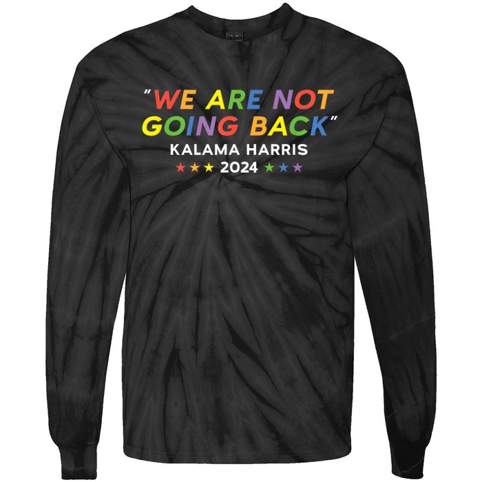 We Re Not Going Back Kalama Harris Lgbtq Rainbow 2024 Tie-Dye Long Sleeve Shirt