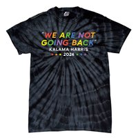 We Re Not Going Back Kalama Harris Lgbtq Rainbow 2024 Tie-Dye T-Shirt