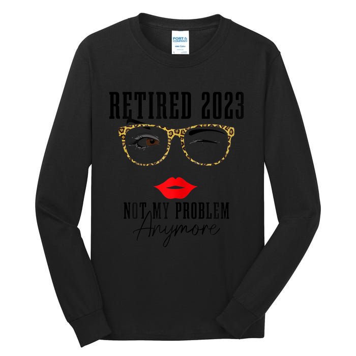 Wo Retired  Not My Problem Anymore Vintage Funny Retirement Tall Long Sleeve T-Shirt