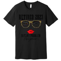 Wo Retired  Not My Problem Anymore Vintage Funny Retirement Premium T-Shirt