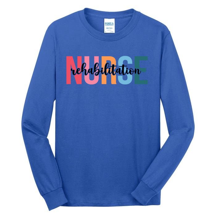 Wo Rehabilitation Nurse Funny Gift For Nursing Student Funny Gift Tall Long Sleeve T-Shirt