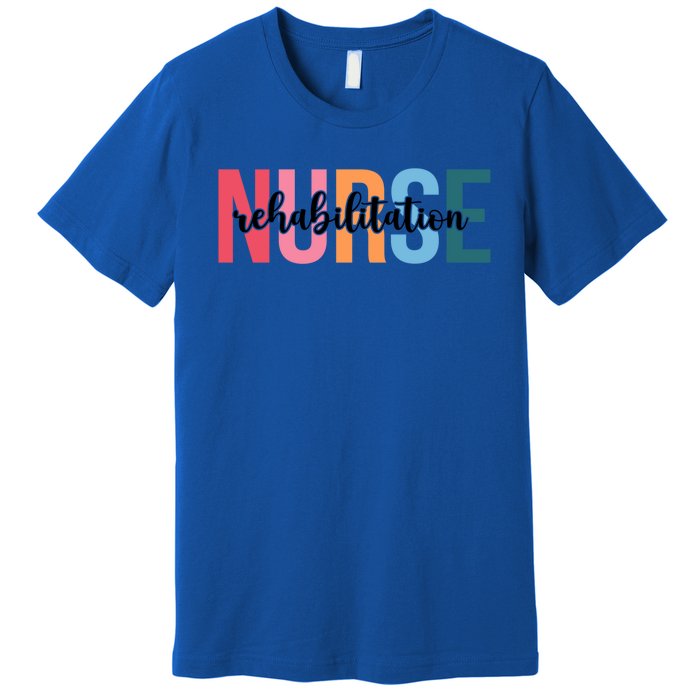 Wo Rehabilitation Nurse Funny Gift For Nursing Student Funny Gift Premium T-Shirt