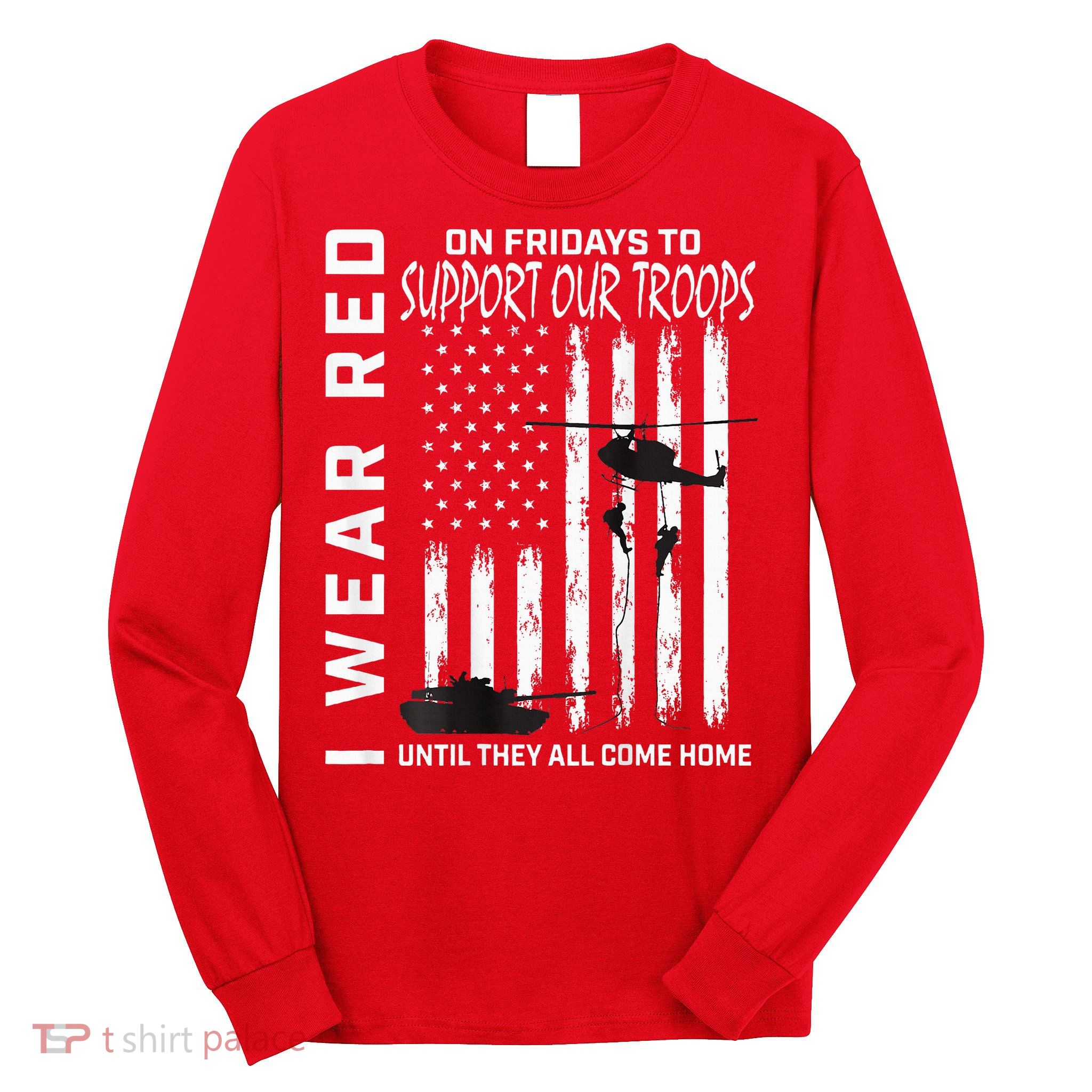Wear Red On Fridays Military Veteran Support Our Troops Flag Long Sleeve Shirt