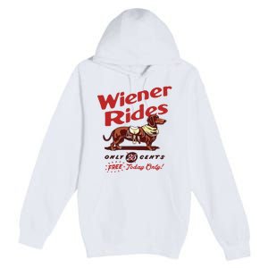 Wiener Rides Only 25 Cents Dachshund Free Today Only Premium Pullover Hoodie