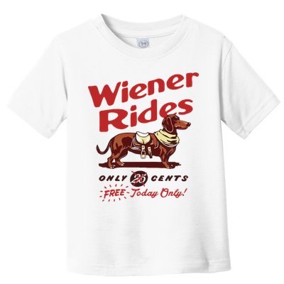 Wiener Rides Only 25 Cents Dachshund Free Today Only Toddler T-Shirt