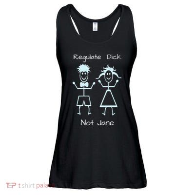 Women’S Rights Reproductive Choice Regulate Dick Not Jane Ladies Essential Flowy Tank