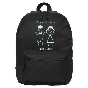 Women’S Rights Reproductive Choice Regulate Dick Not Jane 16 in Basic Backpack