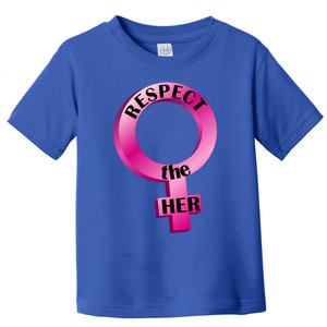 Wo's Rights Respect The Her Gift Toddler T-Shirt