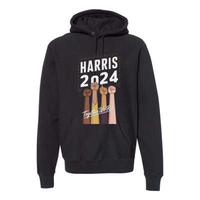 We Rise Together Kamala Harris Multi Cultural Premium Hoodie