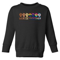 We Rise Together Pride Month Strong Hands Black Lives Matter Human Rights Toddler Sweatshirt