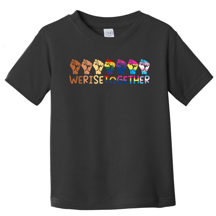 We Rise Together Pride Month Strong Hands Black Lives Matter Human Rights Toddler T-Shirt