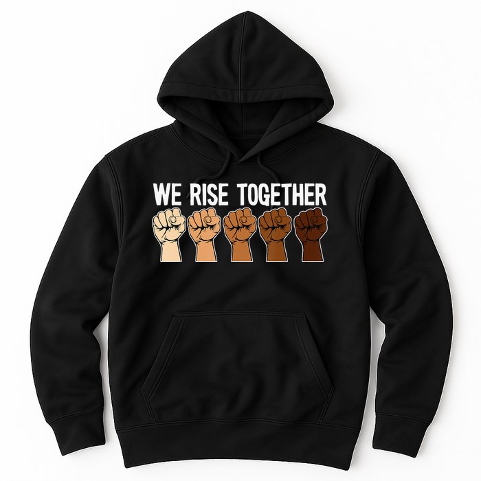 We Rise Together Black History Month BLM Melanin Equality Hoodie