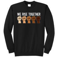 We Rise Together Black History Month BLM Melanin Equality Sweatshirt