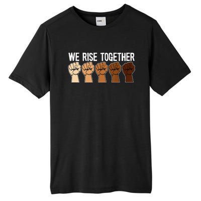 We Rise Together Black History Month BLM Melanin Equality Tall Fusion ChromaSoft Performance T-Shirt