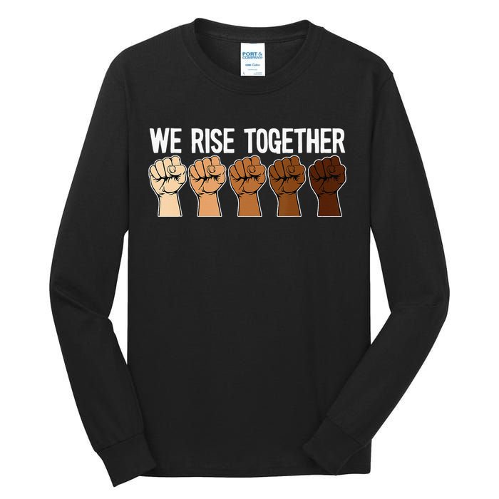 We Rise Together Black History Month BLM Melanin Equality Tall Long Sleeve T-Shirt