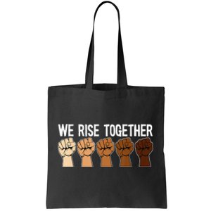 We Rise Together Black History Month BLM Melanin Equality Tote Bag