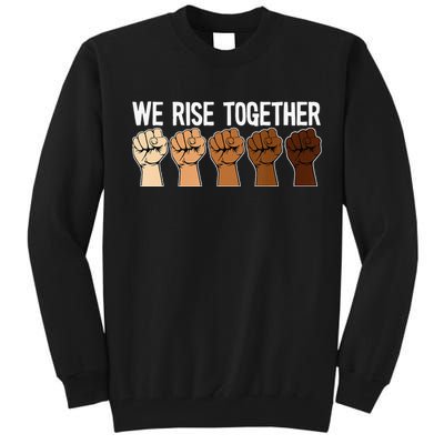 We Rise Together Black History Month BLM Melanin Equality Tall Sweatshirt