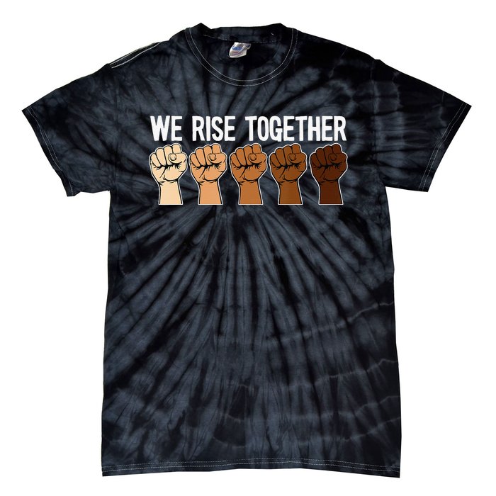 We Rise Together Black History Month BLM Melanin Equality Tie-Dye T-Shirt