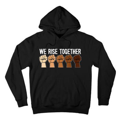 We Rise Together Black History Month BLM Melanin Equality Tall Hoodie