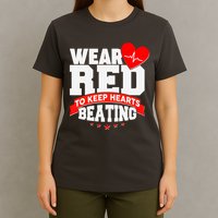 Wear Red To Keep Hearts Beating Heart Health Awareness T-Shirt