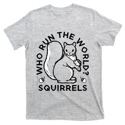 Who Run The World? Squirrels T-Shirt