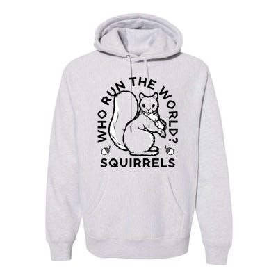 Who Run The World? Squirrels Premium Hoodie