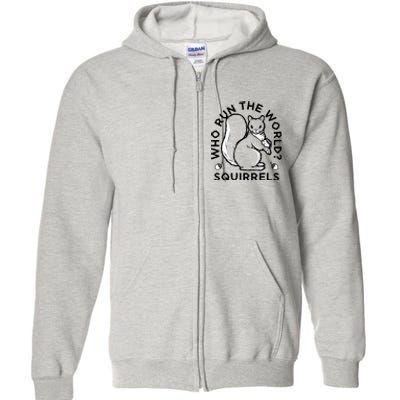 Who Run The World? Squirrels Full Zip Hoodie