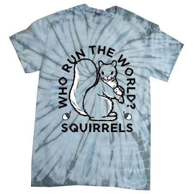 Who Run The World? Squirrels Tie-Dye T-Shirt