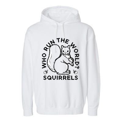 Who Run The World? Squirrels Garment-Dyed Fleece Hoodie