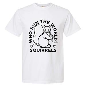 Who Run The World? Squirrels Garment-Dyed Heavyweight T-Shirt