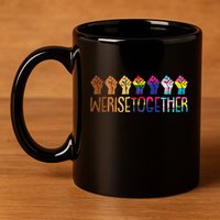 We Rise Together Lgbtq Pride Social Justice Equality Ally 11oz C Handle Ceramic Mug