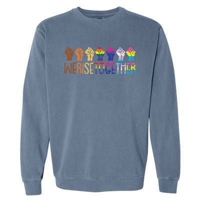 We Rise Together Lgbtq Pride Social Justice Equality Ally Garment-Dyed Sweatshirt